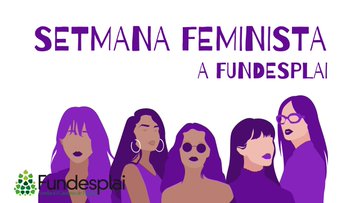 Setmana feminista a Fundesplai